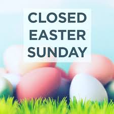 Easter Sunday Closed